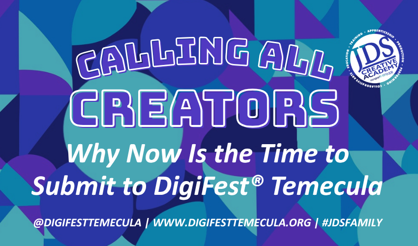 Calling All Creators: Why Now Is the Time to Submit to DigiFest® Temecula