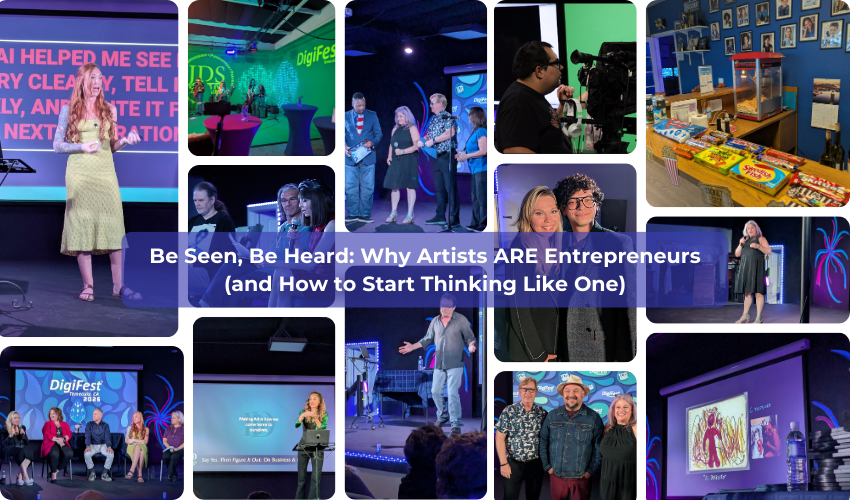 Be Seen, Be Heard: Why Artists ARE Entrepreneurs (and How to Start Thinking Like One)